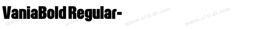 VaniaBold Regular字体转换 VaniaBold Regular字体转换